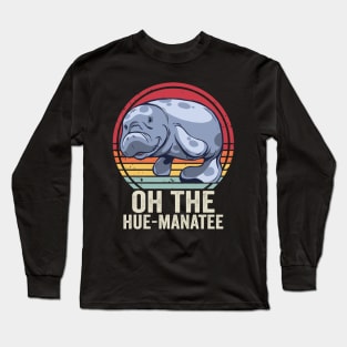 Funny Manatee Cute Oh The Hue Manatee Long Sleeve T-Shirt